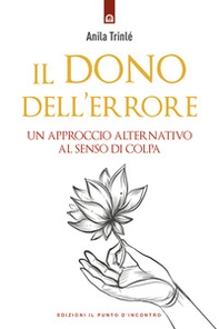 Il dono dell'errore. Un approccio alternativo al senso di colpa - Librerie.coop Il dono dell'errore. Un approccio alternativo al senso di colpa - Librerie.coop