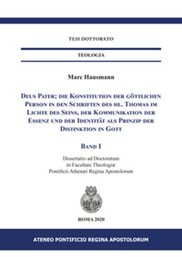 Deus Pater; die Konstitution der göttlichen Person in den Schriften des hl. Thomas im Lichte des Seins, der Kommunikation der Essenz und der Identität als Prinzip der Distinktion in Gott - Librerie.coop Deus Pater; die Konstitution der göttlichen Person in den Schriften des hl. Thomas im Lichte des Seins, der Kommunikation der Essenz und der Identität als Prinzip der Distinktion in Gott - Librerie.coop