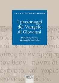 I personaggi del Vangelo di Giovanni. Specchio per una cristologia narrativa - Librerie.coop