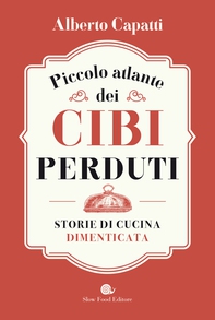 Piccolo atlante dei cibi perduti - Librerie.coop