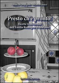 Presto ch'è pronto! Ricette tradizionali dell'Emilia Romagna (e non solo) - Librerie.coop