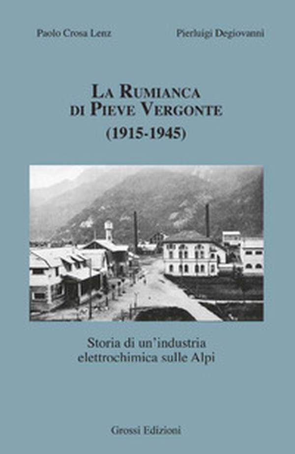 La rumianca di Pieve Vergonte (1915-1945). Storia di un'industria elettrochimica sulle Alpi - Librerie.coop