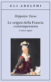 Le origini della Francia contemporanea. L'antico regime - Librerie.coop