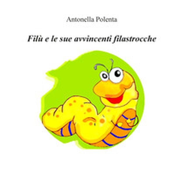 Filù e le sue avvincenti filastrocche - Librerie.coop Filù e le sue avvincenti filastrocche - Librerie.coop