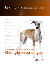 La chirurgia senza sangue. La chirurgia per immagini, passo dopo passo - Librerie.coop