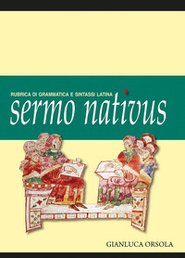 Sermo nativus. Rubrica di grammatica e sintassi latina - Librerie.coop Sermo nativus. Rubrica di grammatica e sintassi latina - Librerie.coop