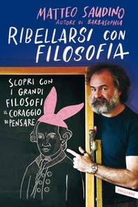 Ribellarsi con filosofia. Scopri con i grandi filosofi il coraggio di pensare - Librerie.coop Ribellarsi con filosofia. Scopri con i grandi filosofi il coraggio di pensare - Librerie.coop