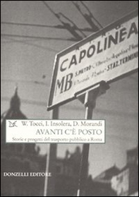 Avanti c'è posto. Storie e progetti del trasporto pubblico a Roma - Librerie.coop