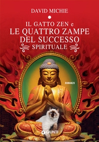 Il gatto zen e le quattro zampe del successo spirituale - Librerie.coop