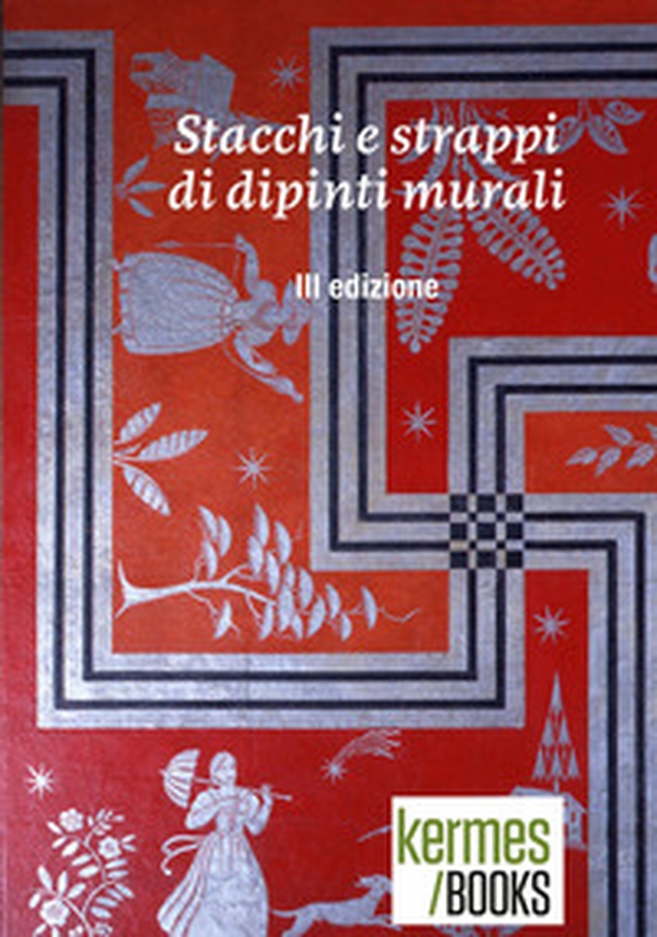 Stacchi e strappi di dipinti murali. III edizione - Librerie.coop