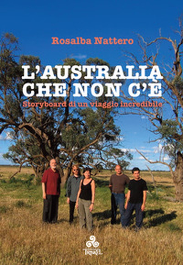 L'Australia che non c'è. Storyboard di un viaggio incredibile - Librerie.coop L'Australia che non c'è. Storyboard di un viaggio incredibile - Librerie.coop