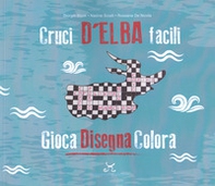 Cruci D'Elba facili. Gioca disegna colora - Librerie.coop
