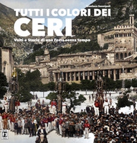 Tutti i colori dei ceri. Volti e storie di una festa senza tempo - Librerie.coop