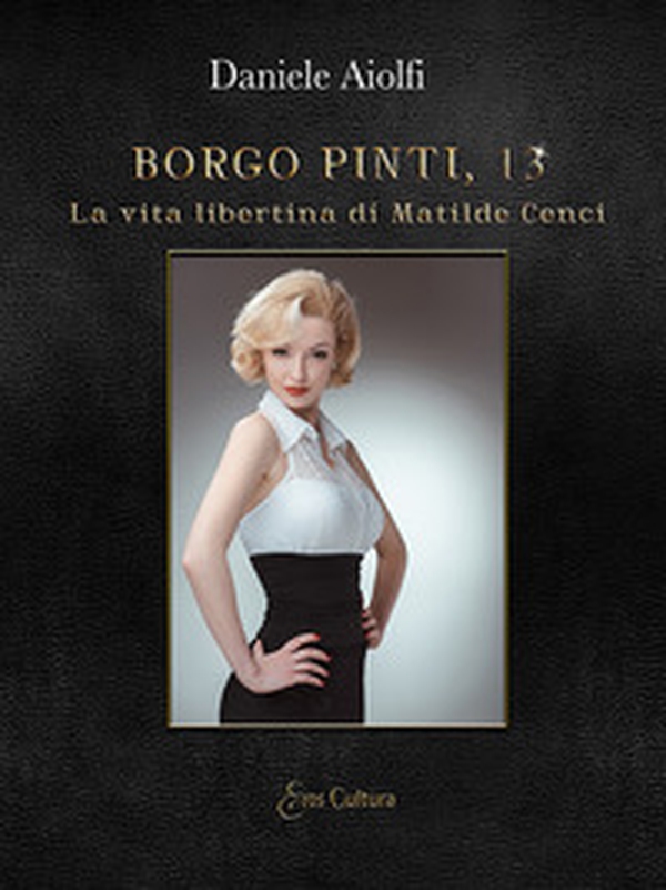 Borgo Pinti, 13. La vita libertina di Matilde Cenci - Librerie.coop Borgo Pinti, 13. La vita libertina di Matilde Cenci - Librerie.coop