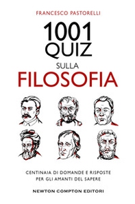 1001 quiz sulla filosofia. Centinaia di domande e risposte per gli amanti del sapere - Librerie.coop