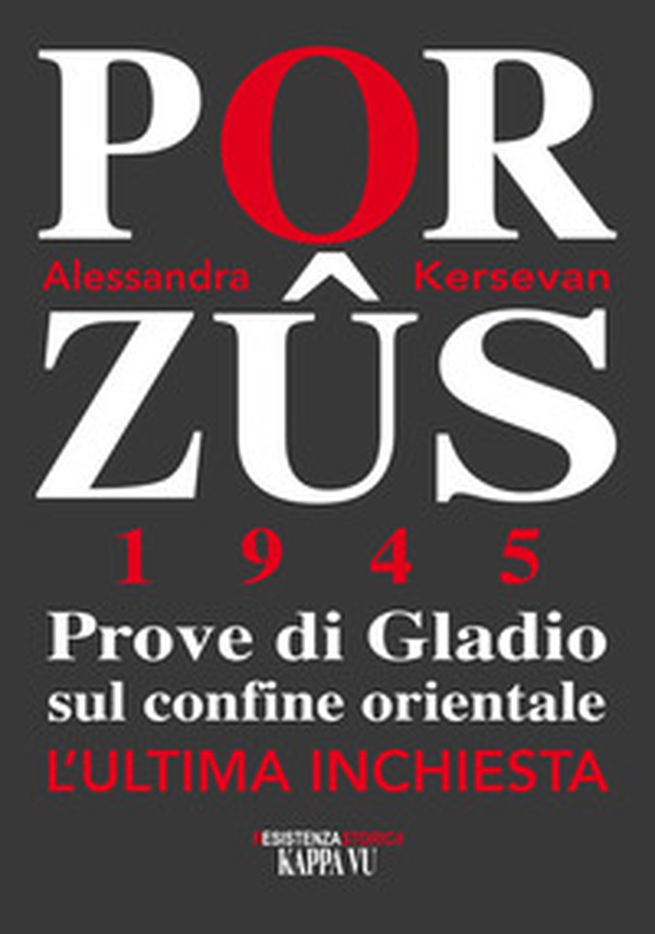 Porzus 1945. Prove di Gladio sul confine orientale. L'ultima inchiesta - Librerie.coop