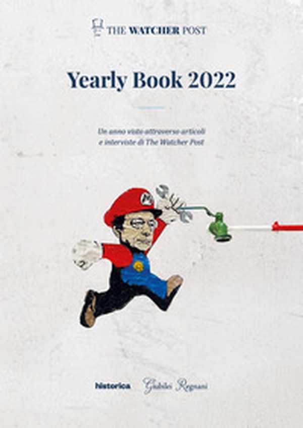 Yearly book 2022. Un anno visto attraverso articoli e interviste di The Watcher Post - Librerie.coop Yearly book 2022. Un anno visto attraverso articoli e interviste di The Watcher Post - Librerie.coop