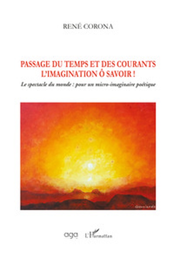 Passage du temps et des courants l'imagination ô savoir! Le spectacle du monde: pour un micro-imaginaire poétique - Librerie.coop Passage du temps et des courants l'imagination ô savoir! Le spectacle du monde: pour un micro-imaginaire poétique - Librerie.coop