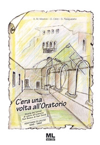 C'era una volta all'oratorio. Storia dei tornei di calcio all'oratorio Don Bosco di San Donà - Librerie.coop
