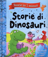 Storie di dinosauri. Storie in 5 minuti - Librerie.coop