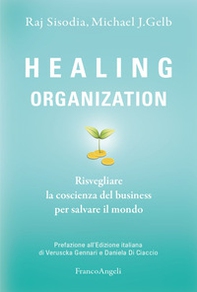 Healing organization. Risvegliare la coscienza del business per salvare il mondo - Librerie.coop Healing organization. Risvegliare la coscienza del business per salvare il mondo - Librerie.coop