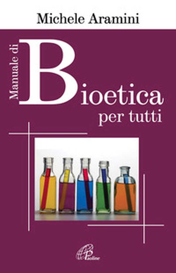 Manuale di bioetica per tutti - Librerie.coop Manuale di bioetica per tutti - Librerie.coop