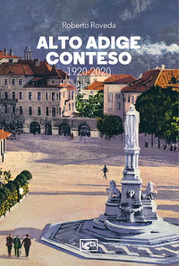 Alto Adige conteso. 1920-2020 - Librerie.coop Alto Adige conteso. 1920-2020 - Librerie.coop