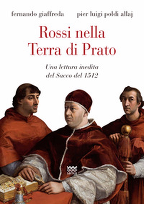 Rossi nella terra di Prato. Una lettura inedita del sacco del 1512 - Librerie.coop Rossi nella terra di Prato. Una lettura inedita del sacco del 1512 - Librerie.coop