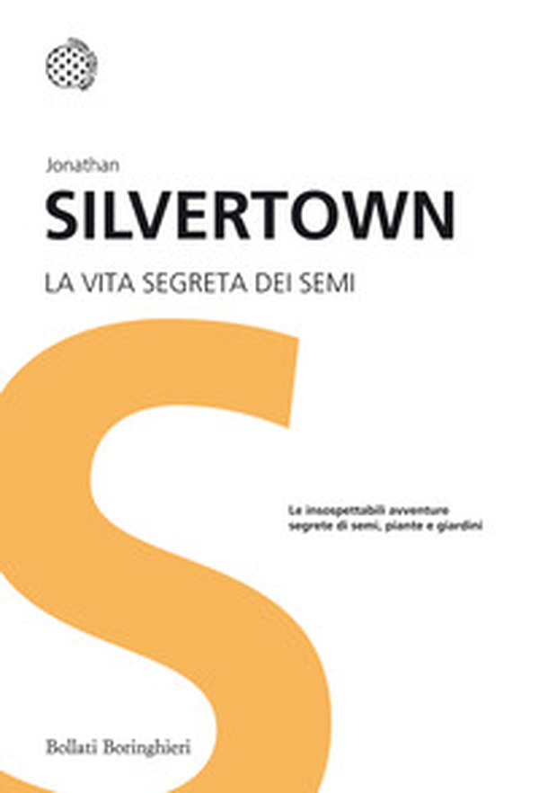 La vita segreta dei semi. Le insospettabili avventure segrete di semi, piante e giardini - Librerie.coop La vita segreta dei semi. Le insospettabili avventure segrete di semi, piante e giardini - Librerie.coop