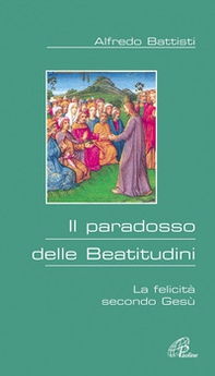 Il paradosso delle beatitudini. La felicità secondo Gesù - Librerie.coop