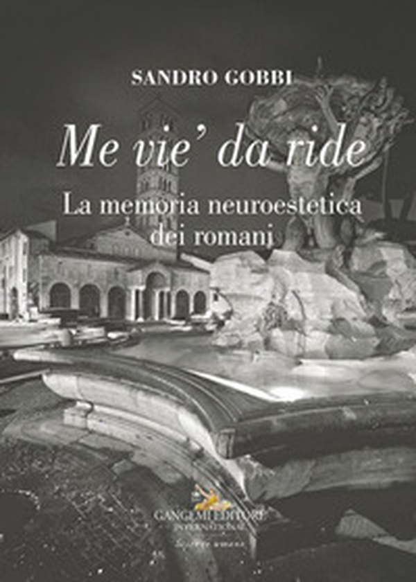 Me vie' da ride. La memoria neuroestetica dei romani - Librerie.coop Me vie' da ride. La memoria neuroestetica dei romani - Librerie.coop
