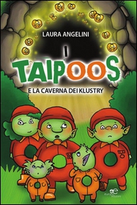 I taipoos e la caverna dei Klustry. Ediz. italiana e inglese - Librerie.coop