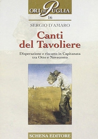 Canti del Tavoliere. Disperazione e riscatto in Capitanata tra Otto e Novecento - Librerie.coop