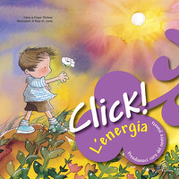Click! L'energia. Prendiamoci cura del nostro pianeta - Librerie.coop Click! L'energia. Prendiamoci cura del nostro pianeta - Librerie.coop