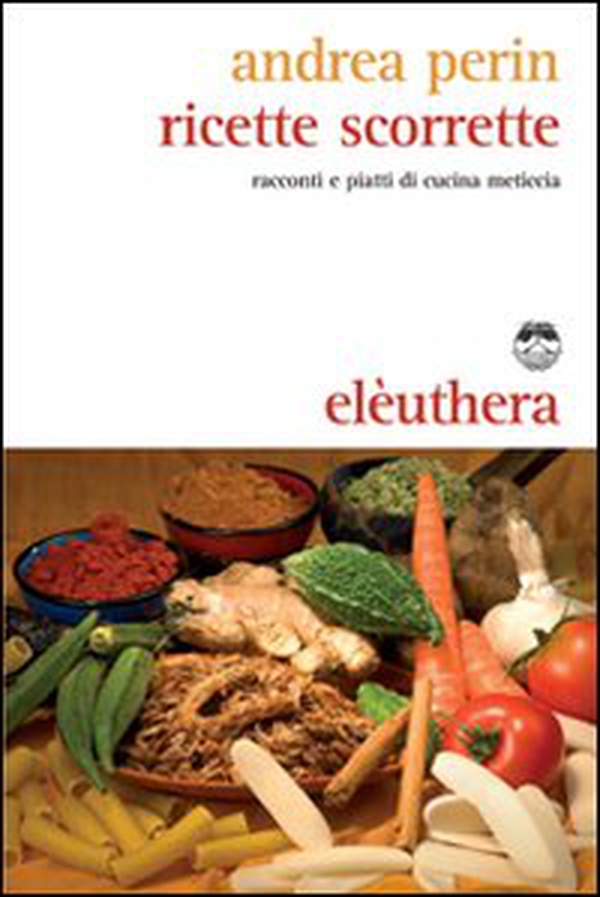 Ricette scorrette. Racconti e piatti di cucina meticcia - Librerie.coop Ricette scorrette. Racconti e piatti di cucina meticcia - Librerie.coop
