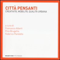 Città pensanti. Creatività, mobilità, qualità urbana - Librerie.coop