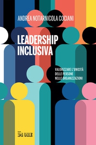 Leadership inclusiva. Valorizzare l'unicità delle persone nelle organizzazioni - Librerie.coop