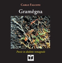 Gramêgna. Poesie in dialetto romagnolo. Ediz. italiana, tedesca, inglese e francese - Librerie.coop