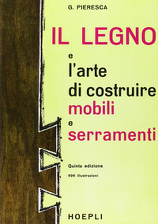 Il legno e l'arte di costruire mobili e serramenti - Librerie.coop Il legno e l'arte di costruire mobili e serramenti - Librerie.coop