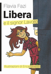 Libera e il signor Lavoro - Librerie.coop Libera e il signor Lavoro - Librerie.coop