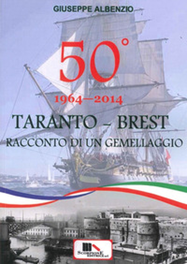 Taranto-Brest. Racconto di un gemellaggio - Librerie.coop Taranto-Brest. Racconto di un gemellaggio - Librerie.coop