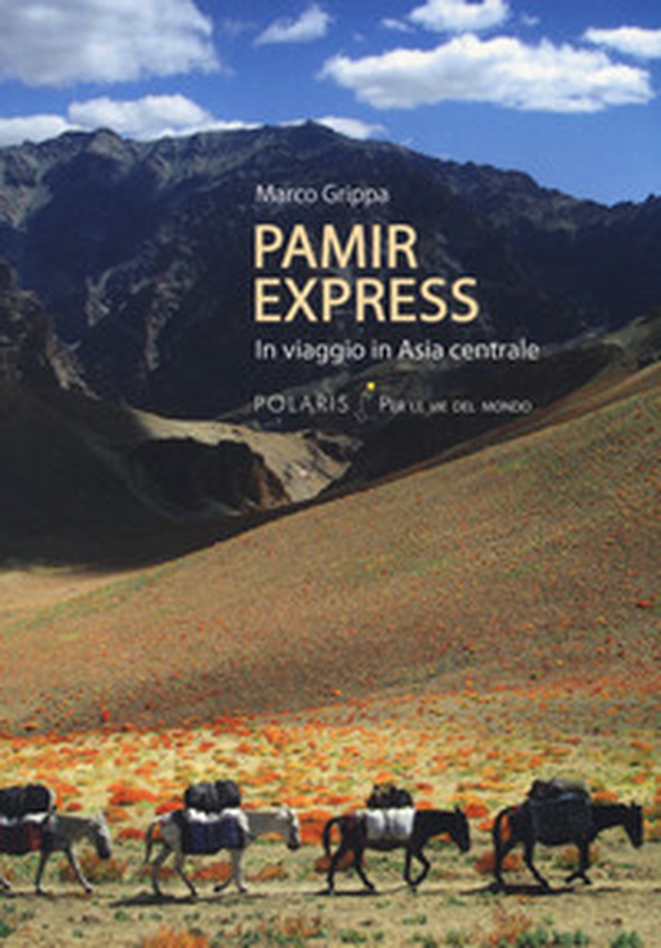 Pamir express. In viaggio in Asia centrale - Librerie.coop Pamir express. In viaggio in Asia centrale - Librerie.coop