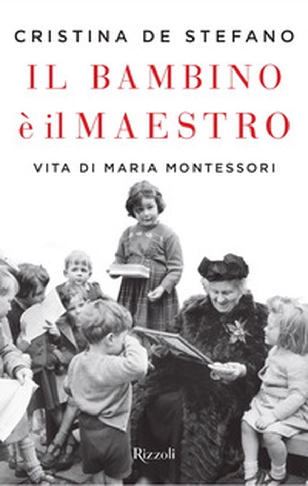 Il bambino è il maestro. Vita di Maria Montessori - Librerie.coop Il bambino è il maestro. Vita di Maria Montessori - Librerie.coop