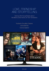 Love, friendship and storytelling. Talking with young people about the best-loved works of their generation - Librerie.coop