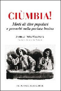 Ciùmbia. Modi di dire popolari e proverbi nella parlata bosina - Librerie.coop Ciùmbia. Modi di dire popolari e proverbi nella parlata bosina - Librerie.coop