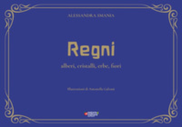 Regni. Alberi, cristalli, erbe, fiori - Librerie.coop Regni. Alberi, cristalli, erbe, fiori - Librerie.coop