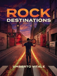 Rock Destinations. Alla scoperta dei luoghi del rock - Librerie.coop