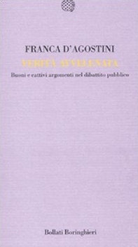 Verità avvelenata. Buoni e cattivi nel dibattito pubblico - Librerie.coop Verità avvelenata. Buoni e cattivi nel dibattito pubblico - Librerie.coop