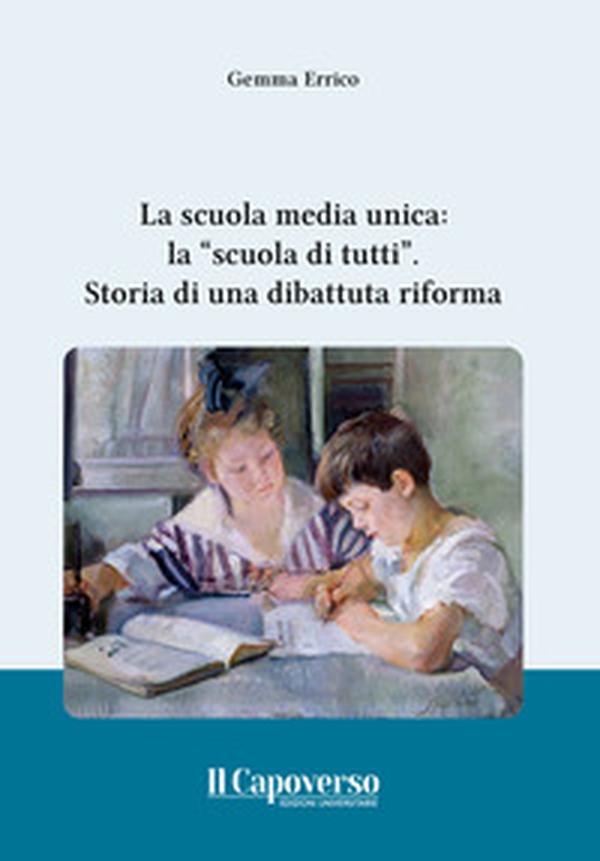 La scuola media unica: la «scuola di tutti». Storia di una dibattuta riforma - Librerie.coop La scuola media unica: la «scuola di tutti». Storia di una dibattuta riforma - Librerie.coop