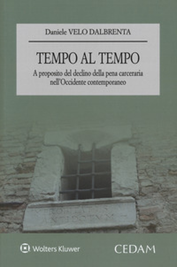 Tempo al tempo. A proposito del declino della pena carceraria nell'Occidente contemporaneo - Librerie.coop Tempo al tempo. A proposito del declino della pena carceraria nell'Occidente contemporaneo - Librerie.coop